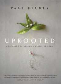 Uprooted : A Gardener Reflects on Beginning Again