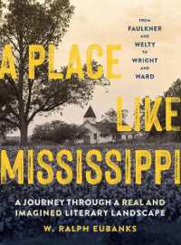 A Place Like Mississippi : A Journey through a Real and Imagined Literary Landscape