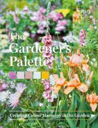The Gardener's Palette : Creating Colour Harmony in the Garden