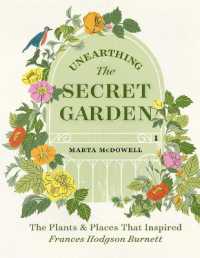 Unearthing the Secret Garden : The Plants and Places That Inspired Frances Hodgson Burnett