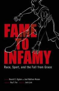 Fame to Infamy : Race, Sport, and the Fall from Grace