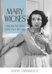 Mary Wickes : I Know I've Seen That Face before (Hollywood Legends Series)