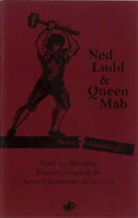 Ned Ludd & Queen Mab : Machine-Breaking, Romanticism, and the Several Commons of 1811-12