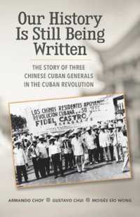 Our History Is Still Being Written : The Story of Three Chinese-Cuban Generals in the Cuban Revolution (The Cuban Revolution in World Politics)