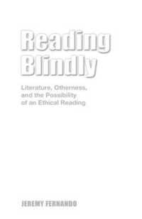 Reading Blindly: Literature, Otherness, and the Possibility of an Ethical Reading