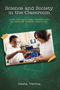 Science and Society in the Classroom : Using Sociocultural Perspectives to Develop Science Education