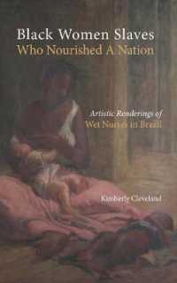 Black Women Slaves Who Nourished A Nation: Artistic Renderings of Black Wet Nurses of Brazil (Cambria Studies in Slavery")