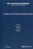 Multifunctional Polymer-Based Materials : Symposium Held November 28-december 2, 2011, Boston, Massachusetts, U.s.a. (Materials Research Society Sympo