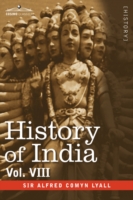 History of India, in Nine Volumes: Vol. VIII - From the Close of the Seventeenth Century to the Present Time