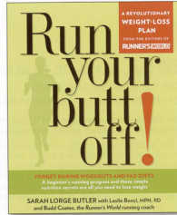 Run Your Butt Off! : A Breakthrough Plan to Lose Weight and Start Running (No Experience Necessary!) （1ST）