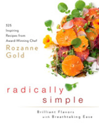 Radically Simple : Brilliant Flavors with Breathtaking Ease