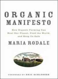 Organic Manifesto : How Organic Farming Can Heal Our Planet, Feed the World, and Keep Us Safe