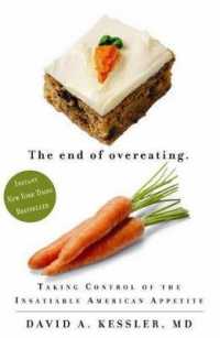 The End of Overeating : Taking Control of the Insatiable American Appetite