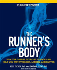 Runner's World the Runner's Body : How the Latest Exercise Science can Help You Run Stronger, Longer, and Faster