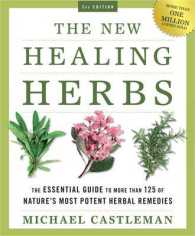 The New Healing Herbs : The Essential Guide to More than 125 of Nature's Most Potent Herbal Remedies （3TH）