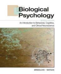Biological Psychology : An Introduction to Behavioral， Cognitive， and Clinical Neuroscience -- Hardback