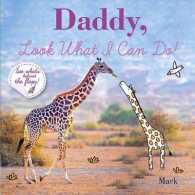 Daddy, Look What I Can Do （Board Book）