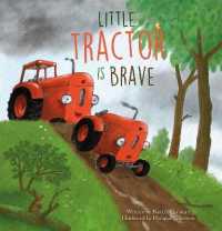 Little Tractor Is Brave (Little Tractor)