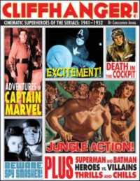 Cliffhanger! : Cinematic Superheroes of the Serials: 1941-1952