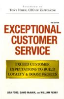 Exceptional Customer Service : Exceed Customer Expectations to Build Loyalty & Boost Profits （2ND）