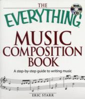The Everything Music Composition Book : A Step-by-Step Guide to Writing Music (Everything Series) （PAP/COM）