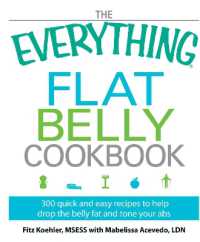 The Everything Flat Belly Cookbook : 300 Quick and Easy Recipes to help drop the belly fat and tone your abs (Everything® Series)