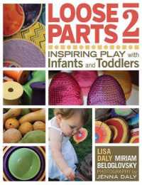 Loose Parts 2 : Inspiring Play with Infants and Toddlers