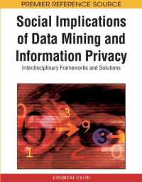 データマイニングと情報プライバシーの社会的含意<br>Social Implications of Data Mining and Information Privacy : Interdisciplinary Frameworks and Solutions