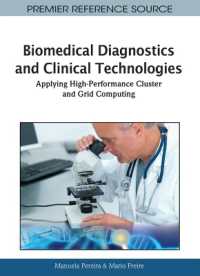 Biomedical Diagnostics and Clinical Technologies : Applying High-Performance Cluster and Grid Computing (Advances in Medical Technologies and Clinical Practice)