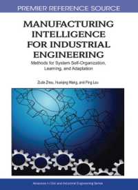 Manufacturing Intelligence for Industrial Engineering : Methods for System Self-organization, Learning, and Adaptation (Advances in Civil and Industrial Engineering)