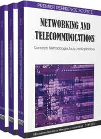 ネットワーキングと通信：概念、方法、ツール、応用（全３巻）<br>Networking and Telecommunications : Concepts, Methodologies, Tools and Applications