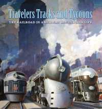 Travelers, Tracks, and Tycoons: the Railroad in - from the Barriger Railroad Historical Collection of the St. Louis Mercantile Library Association