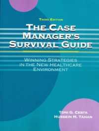 The Case Manager's Survival Guide : Winning Strategies in the New Healthcare Environment （3RD）