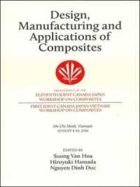Design, Manufacturing and Applications of Composites : Proceedings of the Eleventh Joint Canada-Japan Workshop on Composites and the First Joint Canada-Japan-Vietnam Workshop on Composites