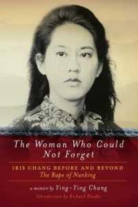 The Woman Who Could Not Forget : Iris Chang before and Beyond, the Rape of Nanking