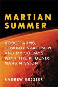 Martian Summer : Robot Arms, Cowboy Spacemen, and My 90 Days with the Phoenix Mars Mission