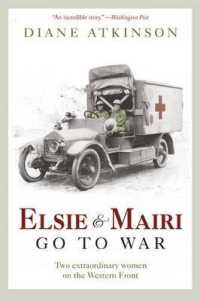 Elsie and Mairi Go to War : Two Extraordinary Women on the Western Front