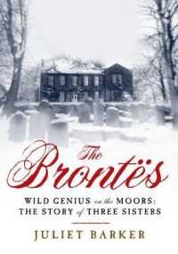 The Brontes : Wild Genius on the Moors: the Story of a Literary Family