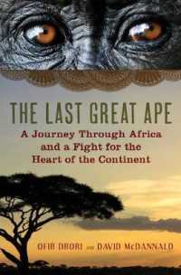 The Last Great Ape : A Journey through Africa and a Fight for the Heart of the Continent