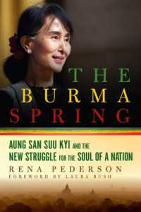 The Burma Spring : Aung San Suu Kyi and the New Struggle for the Soul of a Nation