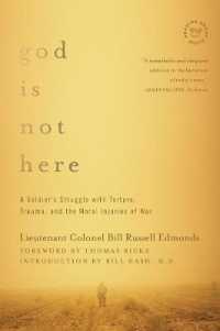 God Is Not Here : A Soldier's Struggle with Torture, Trauma, and the Moral Injuries of War