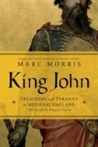 King John : Treachery and Tyranny in Medieval England: the Road to Magna Carta