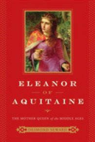 Eleanor of Aquitaine : The Mother Queen of the Middle Ages （Reprint）