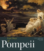 Last Days of Pompeii - Decadence, Apocalypse, Ressurrection -- Hardback