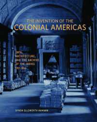 The Invention of the Colonial Americas : Data, Architecture, and the Archive of the Indies, 1781-1844