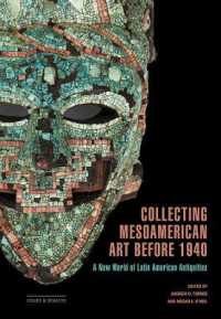 Collecting Mesoamerican Art before 1940 : A New World of Latin American Antiquities (Issues & Debates)
