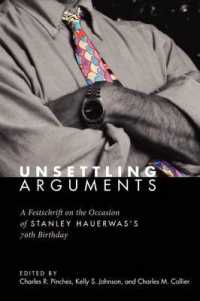 Unsettling Arguments : A Festschrift on the Occasion of Stanley Hauerwas's 70th Birthday