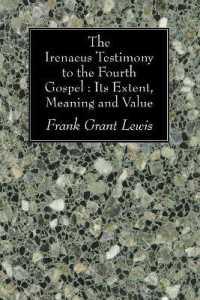 The Irenaeus Testimony to the Fourth Gospel : Its Extent, Meaning and Value