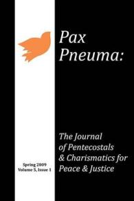 Pax Pneuma, Volume 5 : The Journal of Pentecostals & Charismatics for Peace & Justice, Spring 2009, Issue 1 (Pax Pneuma)