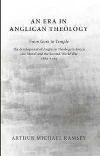 An Era in Anglican Theology from Gore to Temple : The Development of Anglican Theology between 'Lux Mundi' and the Second World War 1889-1939